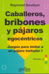 CABALLEROS,BRIBONES Y PAJAROS EGOCENTRICOS