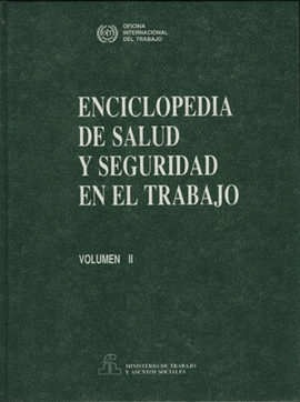 ENCICLOPEDIA DE SALUD Y SEGURIDAD EN EL TRABAJO.VOL II