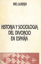 HISTORIA Y SOCIOLOGIA DEL DIVORCIO EN ESPA�A