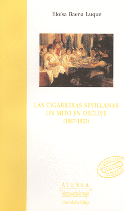 LAS CIGARRERAS SEVILLANAS, UN MITO EN DECLIVE 1887-1923