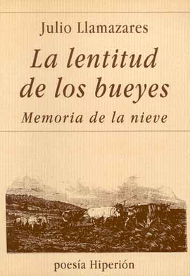 LENTITUD DE LOS BUEYES. MEMORIA DE LA NIEVE