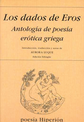 LOS DADOS DE EROS.ANTOLOGIA DE POESIA EROTICA GRIEGA