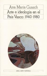 ARTE E IDEOLOGIA EN EL PAIS VASCOO 1940-1980