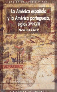 LA AMERICA ESPAOLA Y LA AMERICA PORTUGUESA, SIGLOS XVI-XVIII