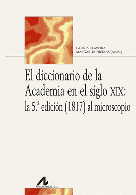 EL DICCIONARIO DE LA ACADEMIA EN EL SIGLO XIX: LA 5 EDICIN (1817) AL MICROSCOP
