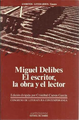 MIGUEL DELIBES - EL ESCRITOR, LA OBRA Y EL LECTOR