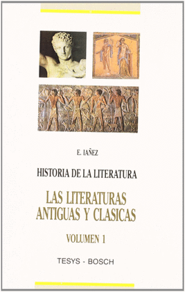H. DE LA LITERATURA - VOL 1 - LAS LITERATURAS ANTIGUAS Y CLASICAS