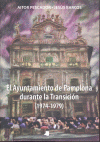 EL AYUNTAMIENTO DE PAMPLONA DURANTE LA TRANSICIN (1974-1979)
