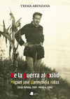 DE LA GUERRA AL EXILIO. MIGUEL JOS GARMENDIA ALDAZ (OROZ-BETELU 1909 - MXICO 1