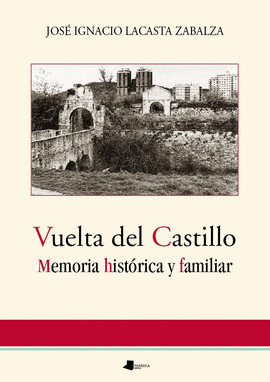VUELTA DEL CASTILLO. MEMORIA HISTÓRICA Y FAMILIAR