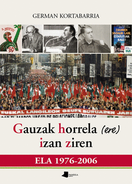 GAUZAK HORRELA (ERE) IZAN ZIREN. ELA 1976-2006