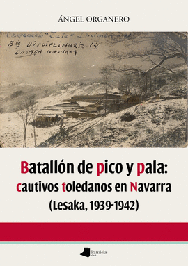 BATALLON DE PICO Y PALA: CAUTIVOS TOLEDANOS EN NAVARRA (LESAKA 19