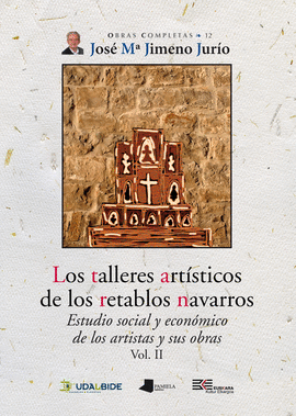 LOS TALLERES ARTSTICOS DE LOS RETABLOS NAVARROS (VOL. II)