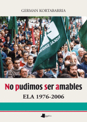 NO PUDIMOS SER AMABLES   ELA 1976-2006