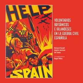 HELP SPAIN. VOLUNTARIOS BRITANICOS E IRLANDESES GUERRA CIVIL