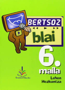 BERTSOZ BLAI 6. MAILA - LEHEN HEZKUNTZA