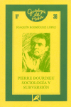 PIERRE BOURDIEU. SOCIOLOGIA Y SUBVERSION
