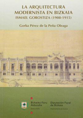 LA ARQUITECTURA MODERNISTA EN BIZKAIA. ISMAEL GOROSTIZA (1908-191