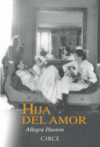 HIJA DEL AMOR -LA VERDADERA HISTORIA DE LA FAMILIA HOUSTON
