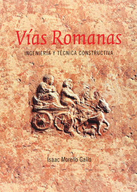 V�AS ROMANAS: INGENIER�A Y T�CNICA CONSTRUCTIVA