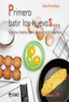 PRIMERO BATIR LOS HUEVOS...