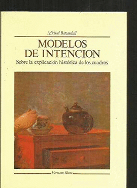 MODELOS DE INTENCION. SOBRE LA EXPLICACION HISTORICA DE LOS CUADR