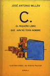 C. EL PEQUE�O LIBRO QUE AUN NO TENIA NOMBRE (RUSTICA)
