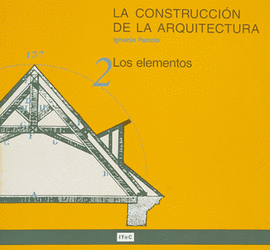 LA CONSTRUCCIN DE LA ARQUITECTURA. 2. LOS ELEMENTOS
