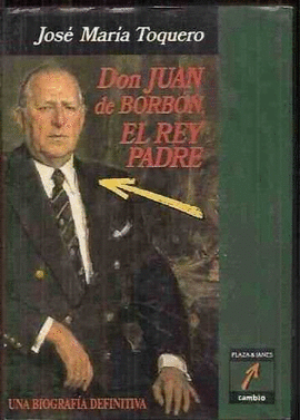 DON JUAN DE BORBON, EL REY PADRE