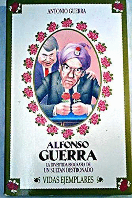 ALFONSO GUERRA - UN SULTAN DESTRONADO