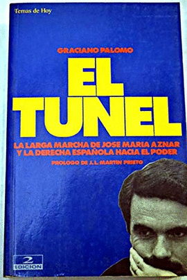 EL TUNEL. LA LARGA MARCHA DE J.M. AZNAR Y LA DERECHA ESPAOLA HAC
