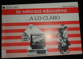 LA REFORMA EDUCATIVA ...A LO CLARO