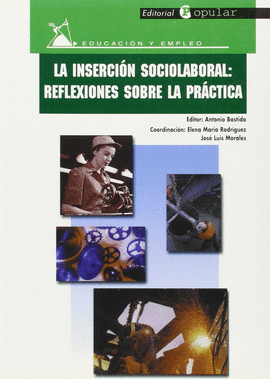 LA INSERCION SOCIOLABORAL: REFLEXIONES SOBRE LA PRACTICA