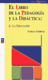 EL LIBRO DE LA PEDAGOGIA Y LA DIDACTICA I.-LA EDUCACION