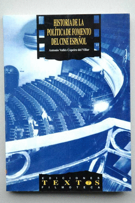HISTORIA DE LA POLITICA DE FOMENTO DEL CINE ESPA�OL