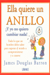 ELLA QUIERE UN ANILLO.Y YO NO QUIERO CAMBIAR NADA!