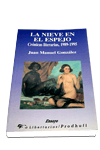 NIEVE EN EL ESPEJO. CRONICAS LITERARIAS, 1989-1995