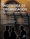 INGENIERIA DE ORGANIZACION.MODELOS Y APLICACIONES