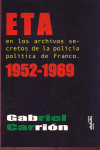 ETA 1952-1969. ARCHIVOS SECRETOS DE LA POLICIA POLITICA DE FRANCO