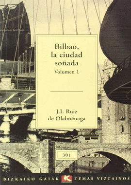 BILBAO,LA CIUDAD SOADA VOL I