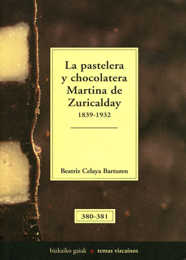 LA PASTELERA Y CHOCOLATERA MARTINA DE ZURICALDAY, 1839-1932