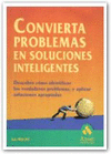 CONVIERTA PROBLEMAS EN SOLUCIONES INTELIGENTES