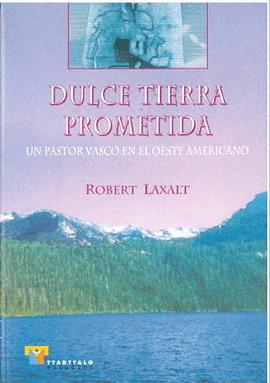 DULCE TIERRA PROMETIDA. UN PASTOR VASCO EN EL OESTE AMERICANO