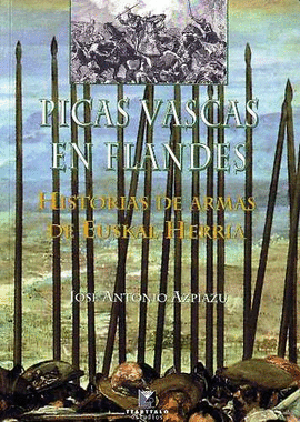 PICAS VASCAS EN FLANDES. HISTORIA DE ARMAS DE EUSKAL HERRIA