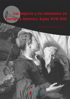 LAS MUJERES Y LAS EMOCIONES EN EUROPA Y AM�RICA. SIGLOS XVII-XIX