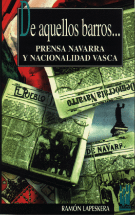DE AQUELLOS BARROS... PRENSA NAVARRA Y NACIONALIDAD VASCA