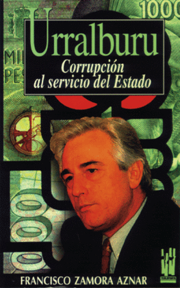 URRALBURU. CORRUPCION AL SERVICIO DEL ESTADO
