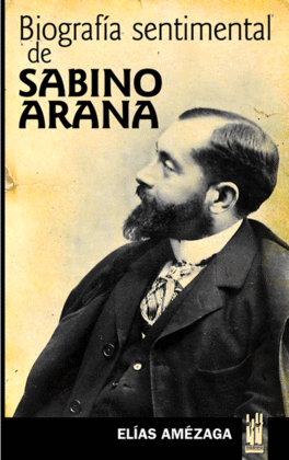 BIOGRAFIA SENTIMENTAL DE SABINO ARANA