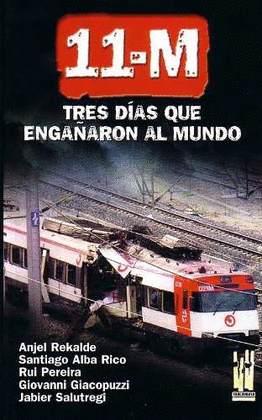 11-M TRES DIAS QUE ENGAARON AL MUNDO