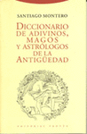 DICCIONARIO DE ADIVINOS, MAGOS Y ASTROLOGOS DE LA ANTIGUEDAD